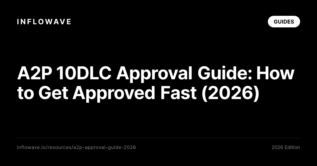 A2P 10DLC Approval Guide: How to Get Approved Fast (2026)