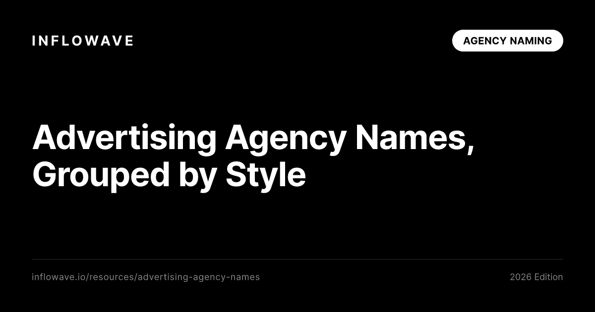 Advertising Agency Names: 210+ Name Ideas, Grouped by Style (2026)