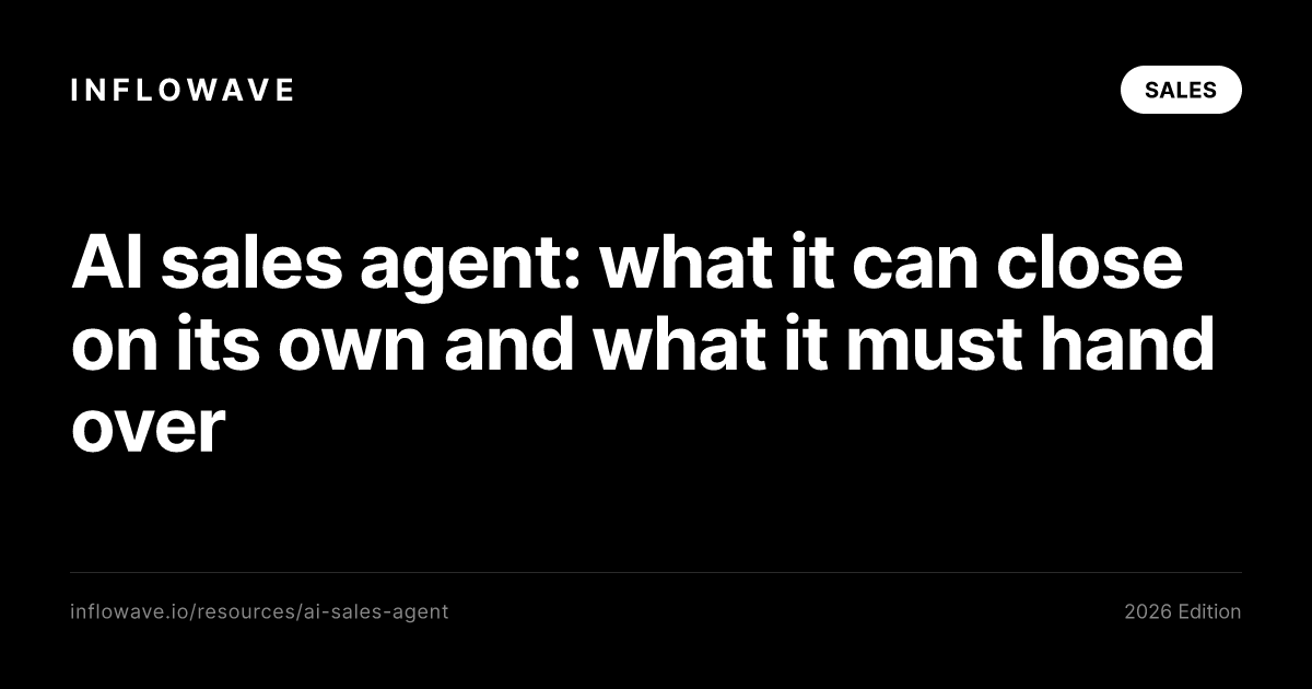 AI sales agent: what it can close on its own and what it must hand over