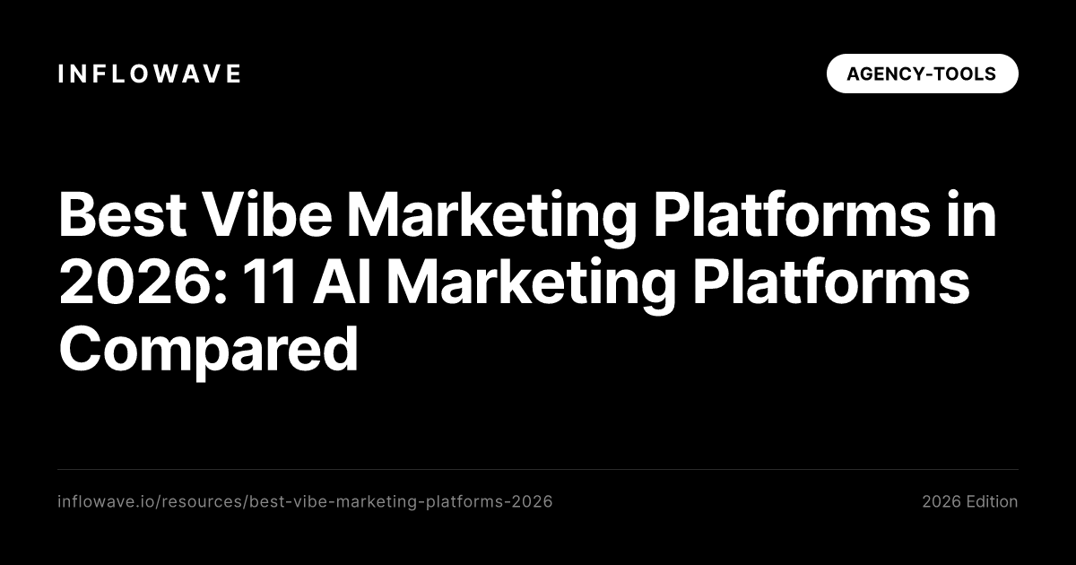 Best Vibe Marketing Platforms in 2026: 11 AI Marketing Platforms Compared