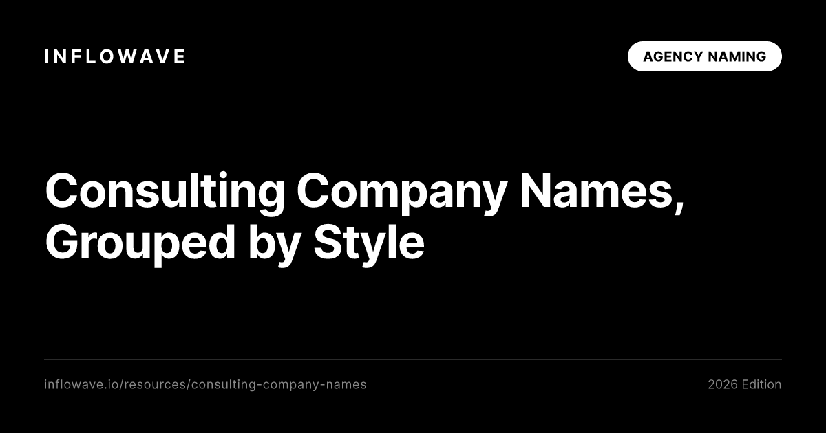 Consulting Company Names: 420+ Name Ideas, Grouped by Style (2026)
