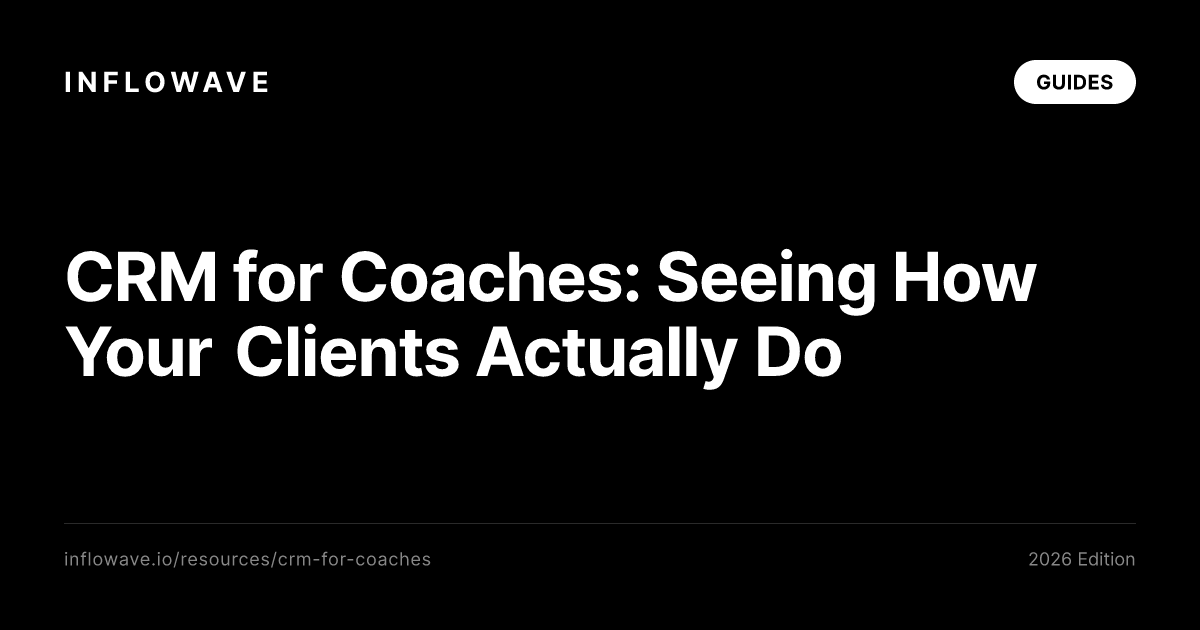 CRM for Coaches: Seeing How Your Clients Actually Do