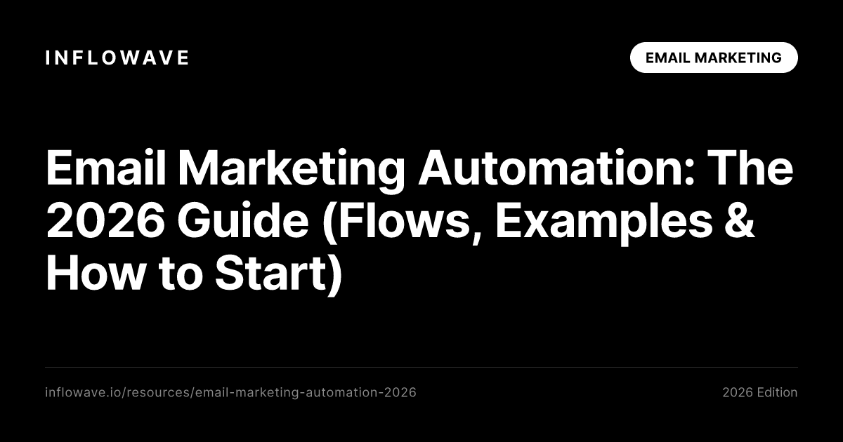 Email Marketing Automation: The 2026 Guide (Flows, Examples & How to Start)