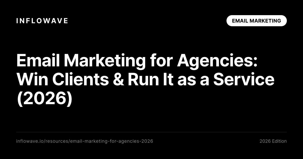 Email Marketing for Agencies: Win Clients & Run It as a Service (2026)