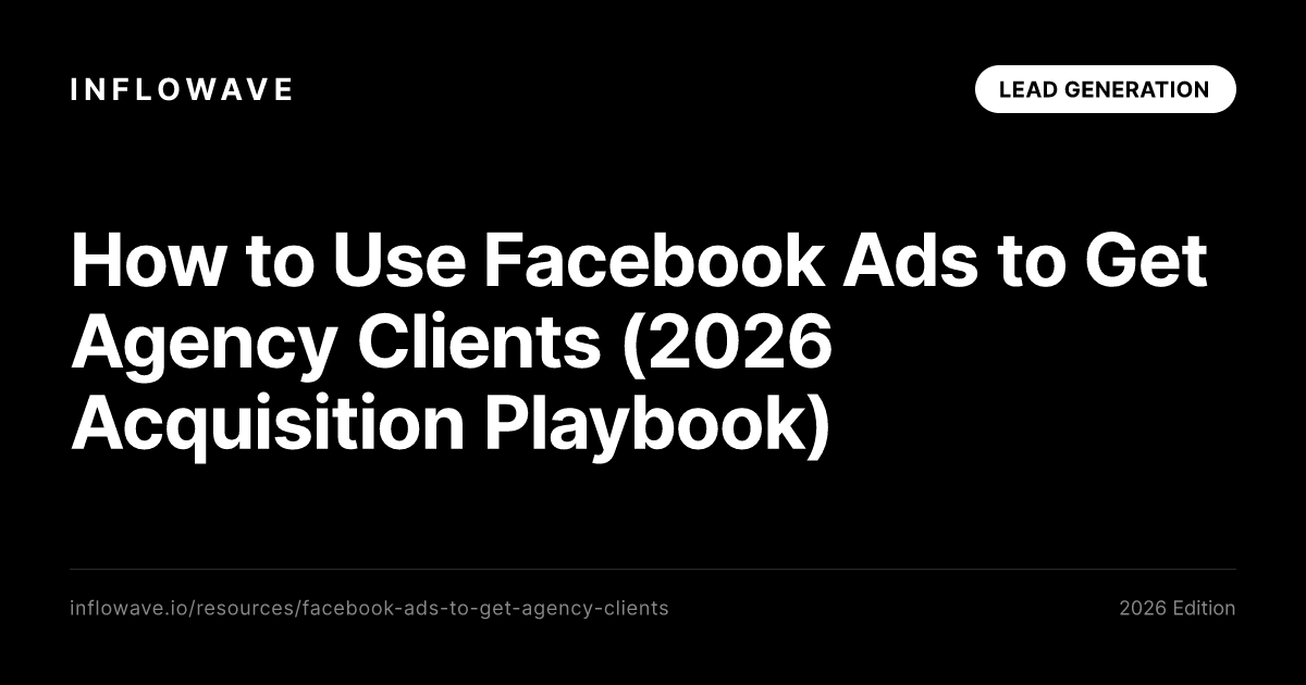 So nutzt du Facebook Ads, um Agenturkunden zu gewinnen (2026 Akquise-Playbook)