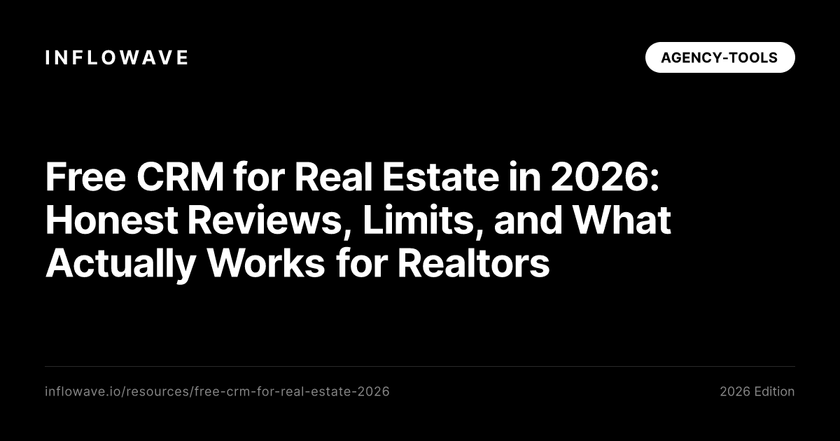 Free CRM for Real Estate in 2026: Honest Reviews, Limits, and What Actually Works for Realtors