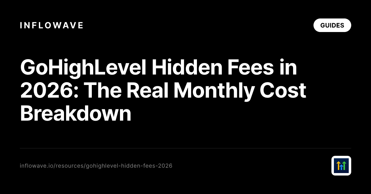 GoHighLevel Hidden Fees in 2026: The Real Monthly Cost Breakdown