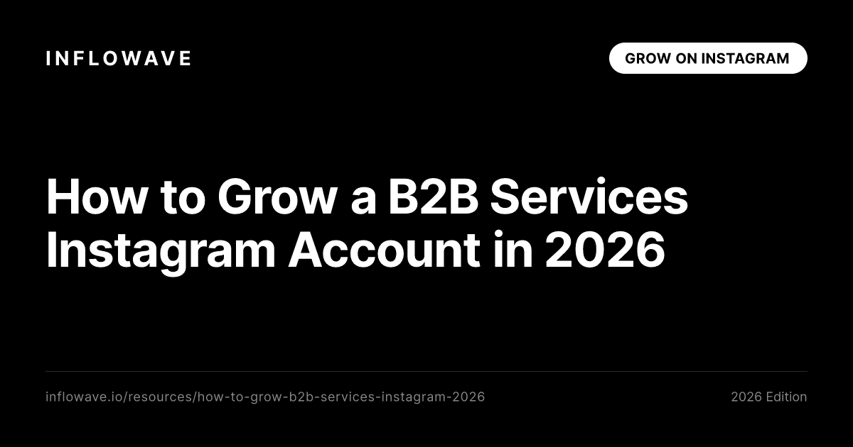 How to Grow a B2B Services Instagram Account in 2026
