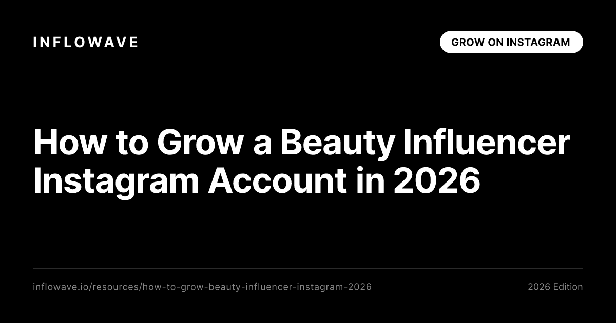How to Grow a Beauty Influencer Instagram Account in 2026