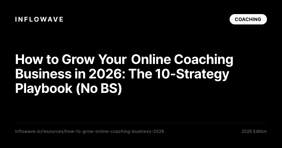 How to Grow Your Online Coaching Business in 2026: The 10-Strategy Playbook (No BS)