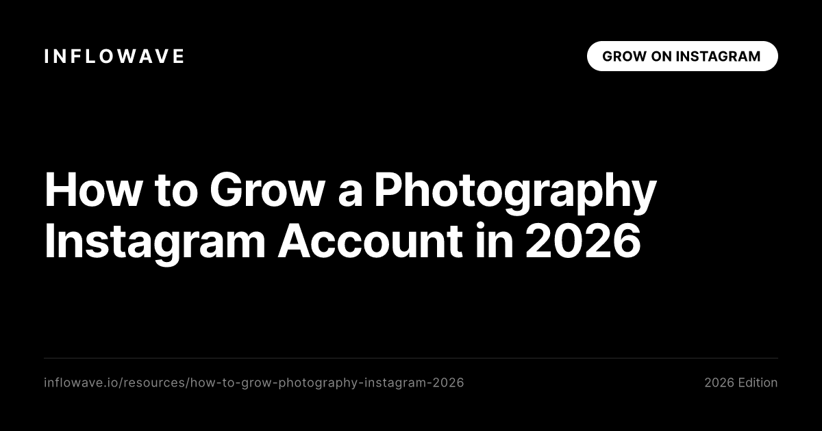 How to Grow a Photography Instagram Account in 2026