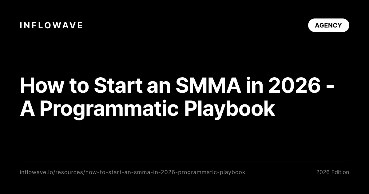 How to Start an SMMA in 2026 - A Programmatic Playbook