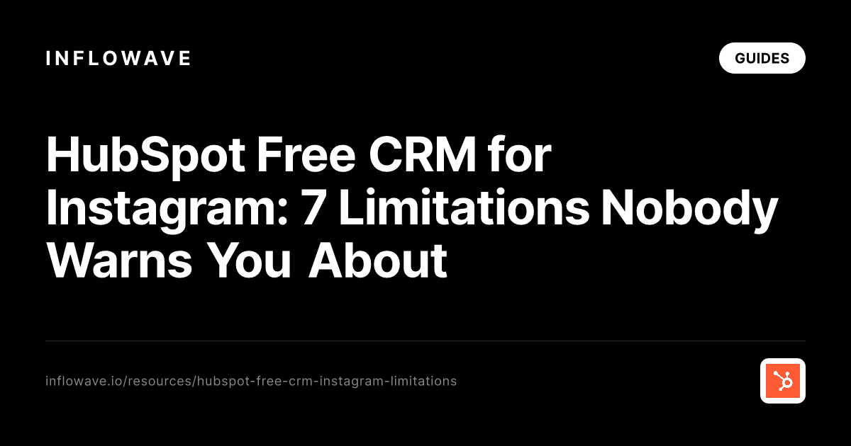 HubSpot Free CRM for Instagram: 7 Limitations Nobody Warns You About
