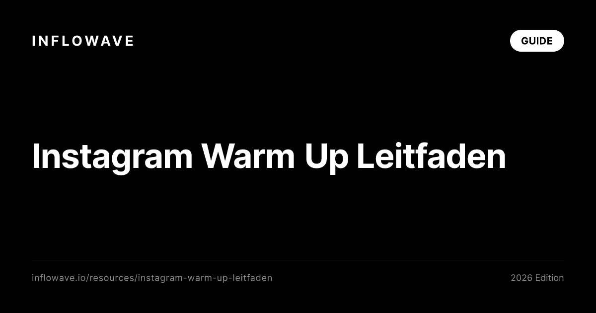 Der ultimative Instagram Warm-up Leitfaden für sichere Automatisierung mit Inflowave