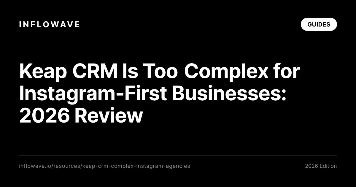 Keap CRM Is Too Complex for Instagram-First Businesses: 2026 Review