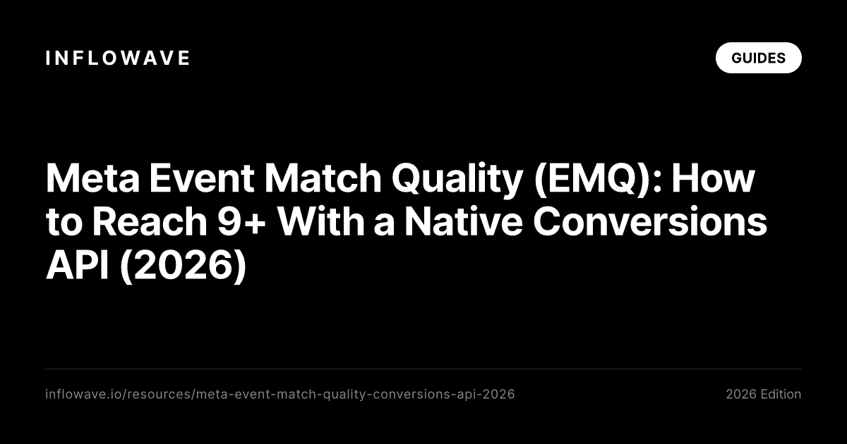 Meta Event Match Quality (EMQ): How to Reach 9+ With a Native Conversions API (2026)